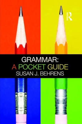 Grammar: A Pocket Guide - Behrens, Susan J.