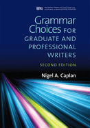 Grammar Choices for Graduate and Professional Writers, Second Edition