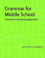 Grammar for Middle School: A Sentence-Composing Approach : a Student Worktext