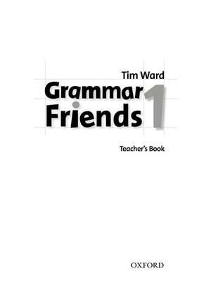 Grammar Friends 1: Teacher's Book - Ward, Tim, and Flannigan, Eileen