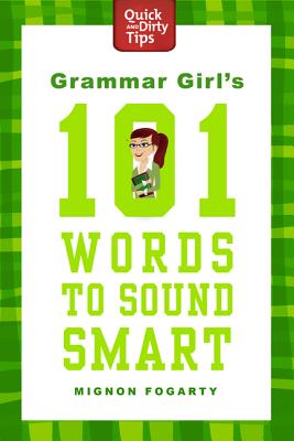 Grammar Girl's 101 Words to Sound Smart - Fogarty, Mignon