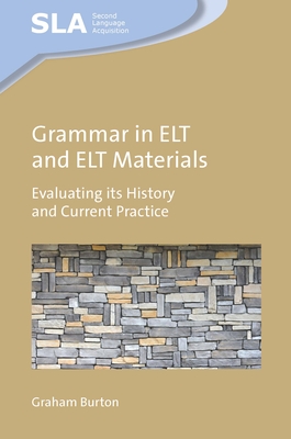 Grammar in ELT and ELT Materials: Evaluating Its History and Current Practice - Burton, Graham