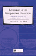 Grammar in the Composition Classroom: Essays on Teaching ESL for College-Bound Students