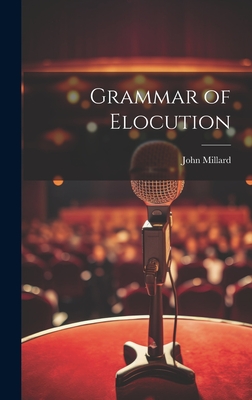 Grammar of Elocution - Millard, John