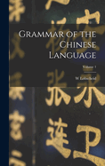 Grammar of the Chinese Language; Volume 1