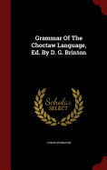 Grammar of the Choctaw Language, Ed. by D. G. Brinton