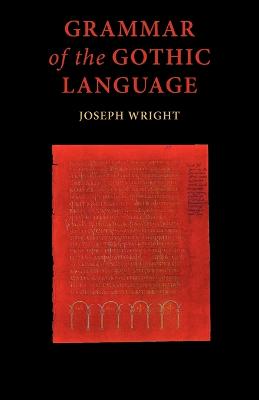 Grammar of the Gothic Language - Wright, J