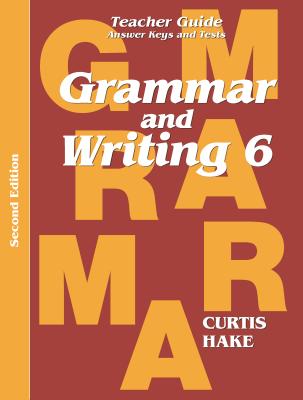 Grammar & Writing Teacher Edition Grade 6 2nd Edition 2014 - Hake, Stephen