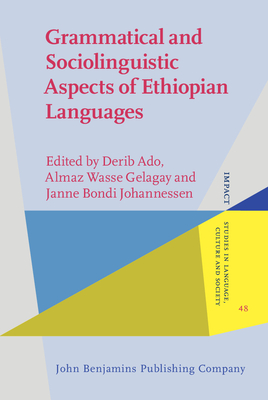 Grammatical and Sociolinguistic Aspects of Ethiopian Languages - Ado, Derib (Editor), and Gelagay, Almaz Wasse (Editor), and Johannessen, Janne Bondi (Editor)