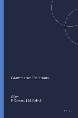 Grammatical Relations - Cole, Peter (Editor), and Sadock, Jerrold M (Editor)