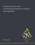 Grammatical Theory: From Transformational Grammar to Constraint-based Approaches