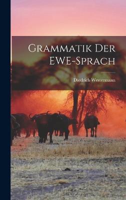 Grammatik der EWE-Sprach - Westermann, Diedrich