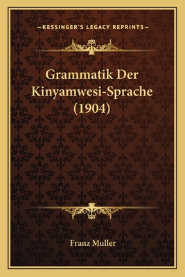 Grammatik Der Kinyamwesi-Sprache (1904) - Muller, Franz