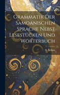 Grammatik der Samoanischen Sprache Nebst Lesestcken und Wrterbuch