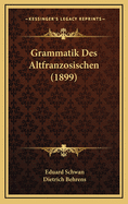 Grammatik Des Altfranzosischen (1899)