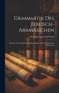 Grammatik Des Biblisch-Aramischen: Mit Den Nach Handschriften Berichtigten Texten Und Einem Wrterbuch