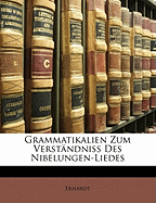 Grammatikalien Zum Verstandniss Des Nibelungen-Liedes
