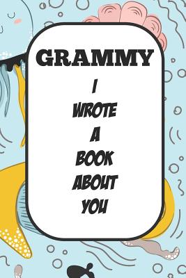 Grammy I Wrote A Book About You: Fill In The Blank Book With Prompts About What I Love About Aunt/ Grammy / Birthday Gifts - Tricori Series