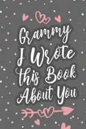 Grammy I Wrote This Book About You: Fill In The Blank Book For What You Love About Grandma Grandma's Birthday, Mother's Day Grandparent's Gift