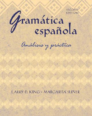 Gramtica Espaola: Anlisis y Prctica - King, Larry D, Professor, and Suner, Margarita, and King Larry, D