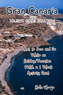 Gran Canaria Budget Tourist Guide 2023/2024: What to See and Do While on Holiday/Vacation (With a 1 Week Activity Plan)