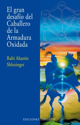 Gran Desafio del Caballero de La Armadura Oxidada, El - Shlezinger, Aharaon, and Fisher, Robert