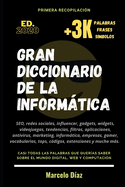 Gran Diccionario de la Informtica: Las Palabras, Frases Y S?mbolos Que Son Tendencia Y Que Deber?as Conocer