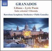 Granados: Liliana - Lyric Poem; Suite oriental; Elisenda - Dani Espasa (piano); Douglas Riva (critical edition); Barcelona Symphony and Catalonia National Orchestra;...