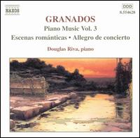 Granados: Piano Music, Vol. 3 - Douglas Riva (piano)