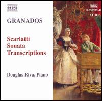 Granados: Scarlatti Sonata Transcriptions - Douglas Riva (piano)