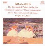 Granados: The Enchanted Palace in the Sea; Eisenda's Garden; Three Impromptus