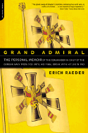 Grand Admiral: The Personal Memoir of the Commander in Chief of the German Navy from 1935 Until His Break with Hitler in 1943 - Raeder, Erich