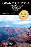 Grand Canyon National Park South Rim Tour Guide Book: Your Personal Tour Guide for Grand Canyon Travel Adventure!