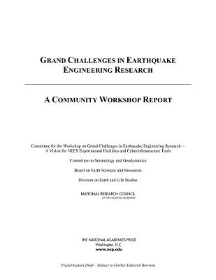 Grand Challenges in Earthquake Engineering Research: A Community Workshop Report - National Research Council, and Division on Earth and Life Studies, and Board on Earth Sciences and Resources