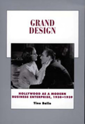 Grand Design: Hollywood as a Modern Business Enterprise, 1930-1939 Volume 5 - Balio, Tino