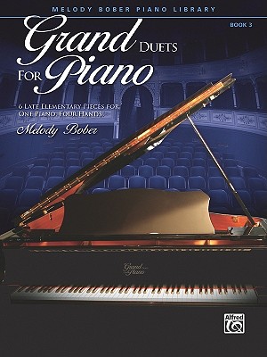 Grand Duets for Piano, Bk 3: 6 Late Elementary Pieces for One Piano, Four Hands - Bober, Melody (Composer)