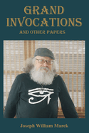 Grand Invocations and Other Papers