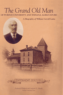 Grand Old Man of Purdue University and Indiana Agriculture: A Biography of William Carol Latta