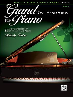 Grand One-Hand Solos for Piano, Bk 2: 8 Elementary Pieces for Right or Left Hand Alone - Bober, Melody (Composer)