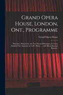 Grand Opera House, London, Ont., Programme [microform]: Thursday, March 21st, the New Farcical Romance in 3 Acts, Entitled The Amazons, by A.W. Pinero ... With Miss Johnstone Bennett .