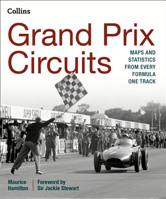 Grand Prix Circuits: History and Course Map for Every Formula One Circuit - Hamilton, Maurice