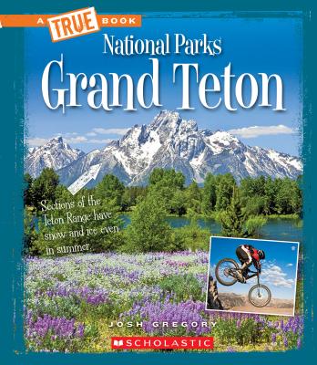 Grand Teton (a True Book: National Parks) - Gregory, Josh