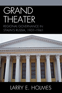 Grand Theater: Regional Governance in Stalin's Russia, 1931-1941
