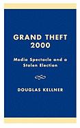 Grand Theft 2000: Media Spectacle and a Stolen Election