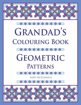 Grandad's Colouring Book: Geometric Patterns - McCormick, Janet