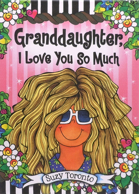 Granddaughter, I Love You So Much - Toronto, Suzy