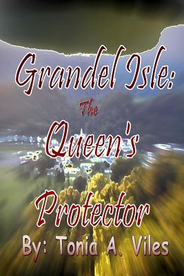 Grandel Isle: The Queen's Protector - Thomas, Angie (Editor), and Viles, Tonia a