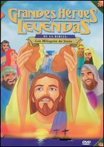 Grandes Heroes y Leyendas de la Biblia: Los Milagros de Jesus [Spanish]