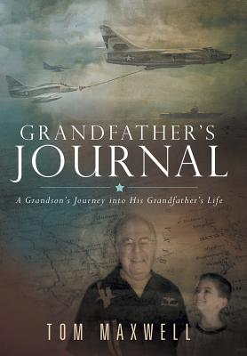 Grandfather's Journal: A Grandson's Journey into His Grandfather's Life - Maxwell, Tom