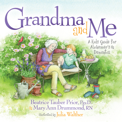 Grandma and Me: A Kid's Guide for Alzheimer's and Dementia - Prior, Beatrice Tauber, PsyD, and Drummond, Mary Ann